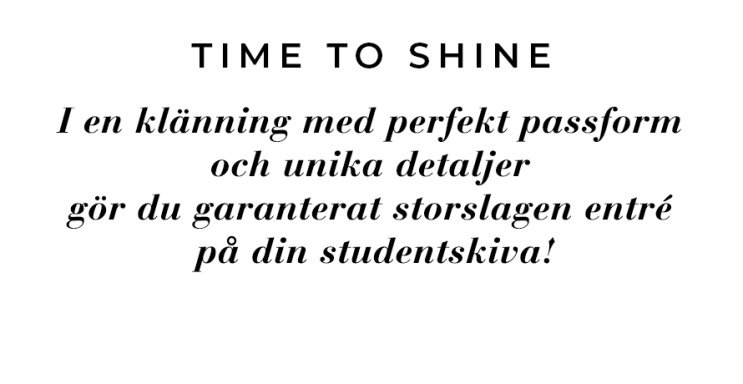I klänning med perfekt passform och unika detaljer gör du garanterat storslagen entré på din studentskiva!